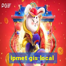 ipmet gis local